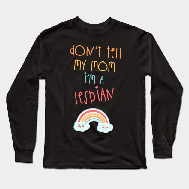 Don't tell my mom! Long Sleeve T-Shirt by Ahlen